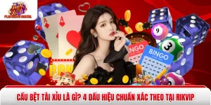 Cầu Bệt Tài Xỉu Là Gì? 4 Dấu Hiệu Chuẩn Xác Theo Tại Rikvip