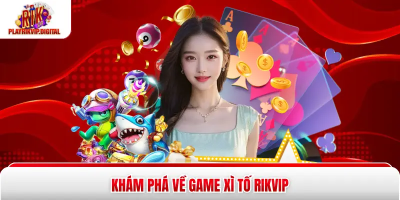 Khám phá về game xì tố Rikvip