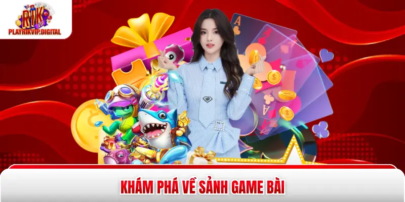 Khám phá về sảnh game bài