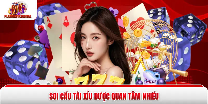 Soi cầu tài xỉu được quan tâm nhiều