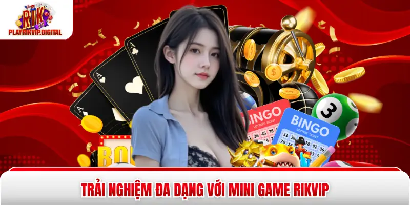 Trải nghiệm đa dạng với mini game Rikvip